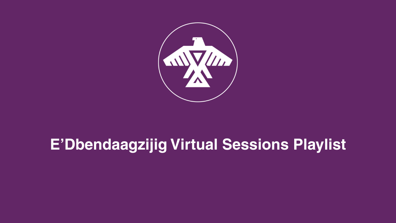 Open E’Debendaagzijig Virtual Sessions Playlist on YouTube